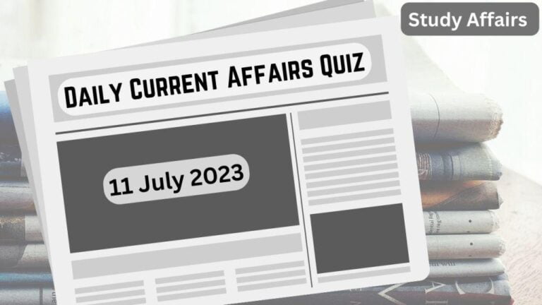 Daily Current Affairs Quiz: important questions of 11 July 2023