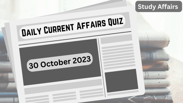 Daily Current Affairs Quiz: important questions of 30 October 2023