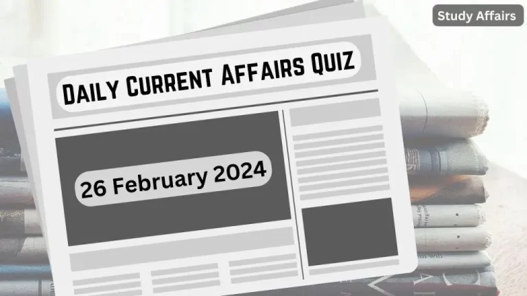 Daily Current Affairs Quiz: important questions of 26 February 2024