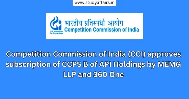 The Competition Commission of India (CCI) has approved the subscription of CCPS B of API Holdings by MEMG LLP and 360 One.