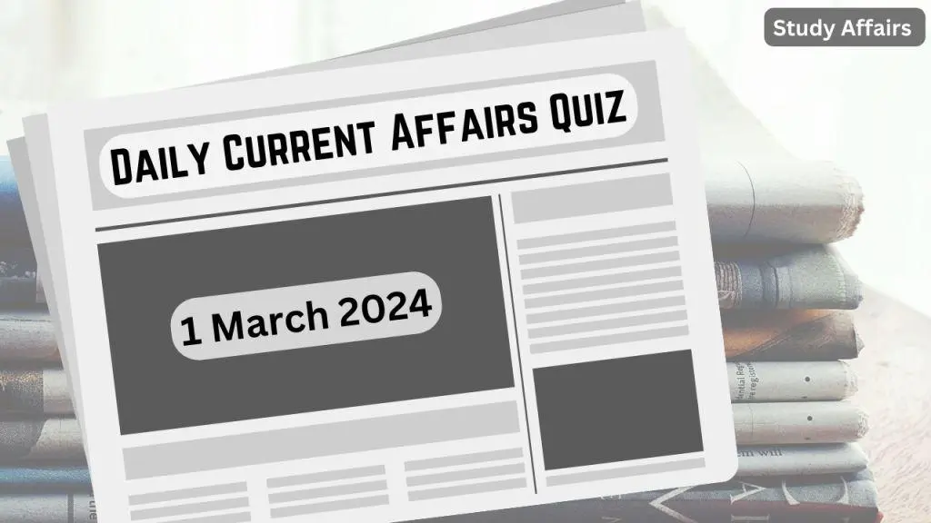 Daily Current Affairs Quiz: important questions of 1 March 2024