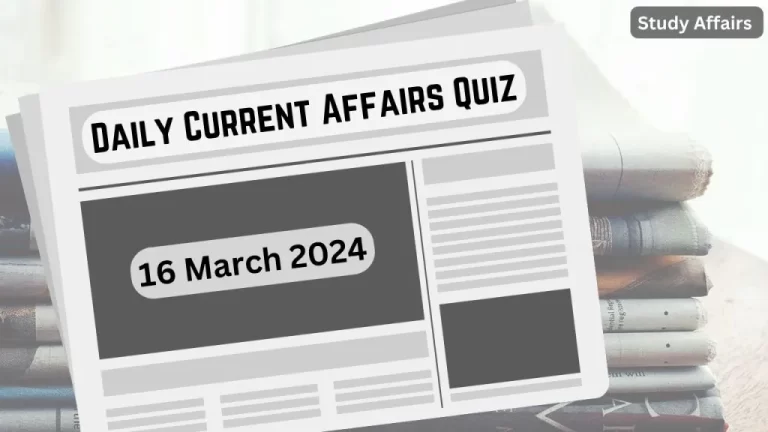 Daily Current Affairs Quiz: important questions of 16 March 2024