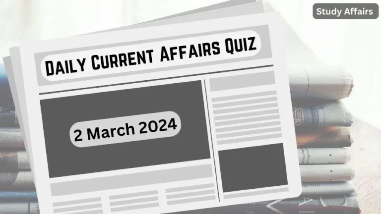 Daily Current Affairs Quiz: important questions of 2 March 2024