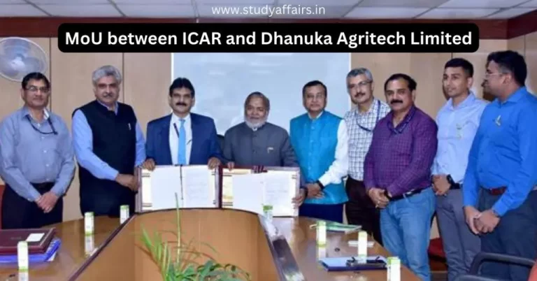 ICAR (Indian Council of Agricultural Research) and Dhanuka Agritech Limited have signed a Memorandum of Understanding (MoU) on 19 March 2024.