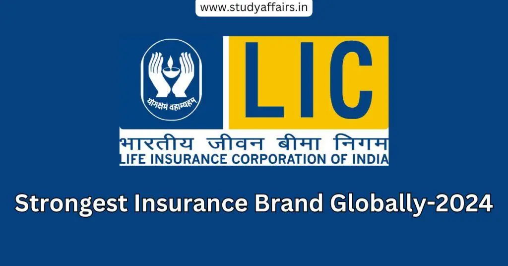 Public sector insurance company Life Insurance Corporation of India (LIC) has emerged as the strongest insurance brand globally-2024.