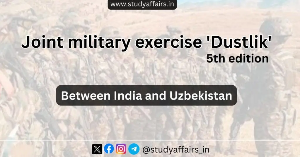 Complete information on the 5th edition of Joint Military Exercise Dustlik between India and Uzbekistan, previous editions and FAQs.