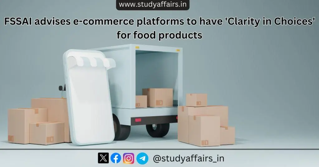 FSSAI has asked all e-commerce platforms to ensure proper assortment of food products being sold on their websites.