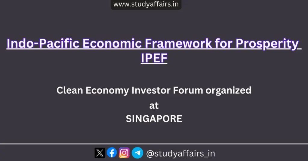 Indo-Pacific Economic Framework for Prosperity (IPEF) will organize the Clean Economy Investor Forum in Singapore.