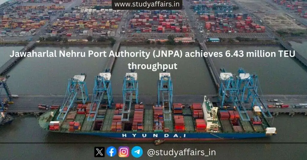 Jawaharlal Nehru Port Authority, Mumbai has achieved a historic feat by registering a maximum throughput of 6.43 million TEU in 2023-24.