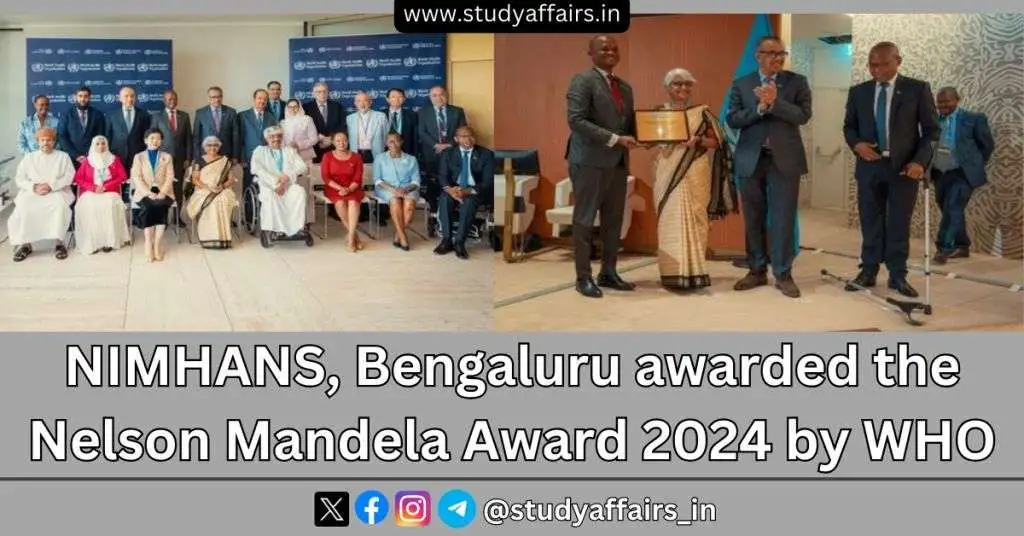 The World Health Organisation (WHO) has awarded the Nelson Mandela Award 2024 to the National Institute of Mental Health and Neuro Sciences (NIMHANS), Bengaluru.