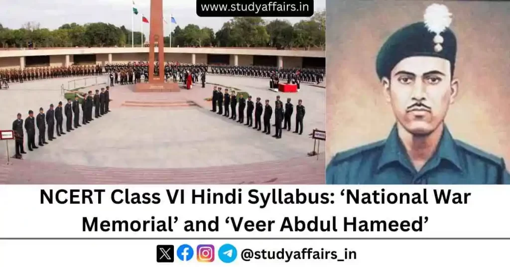 A poem on ‘National War Memorial’ and a chapter on ‘Veer Abdul Hameed’ have been included in the NCERT Class VI Hindi Syllabus.