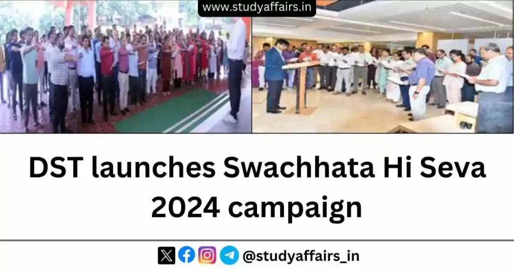 On September 17, 2024, the Department of Science and Technology (DST) launched the Swachhata Hi Seva 2024 campaign.