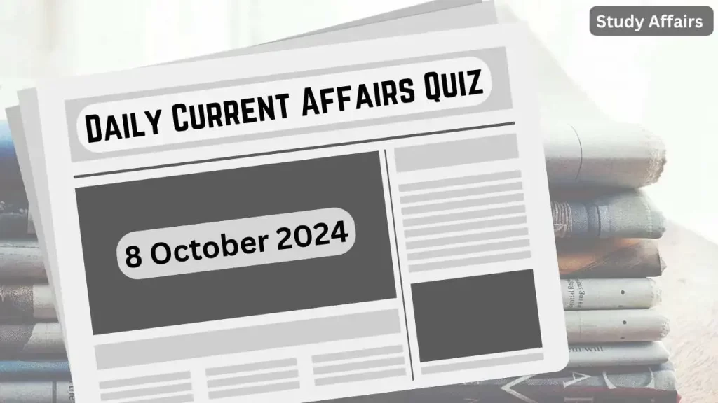 Daily Current Affairs Quiz: This article contains daily current affair's important questions of 08 October 2024.