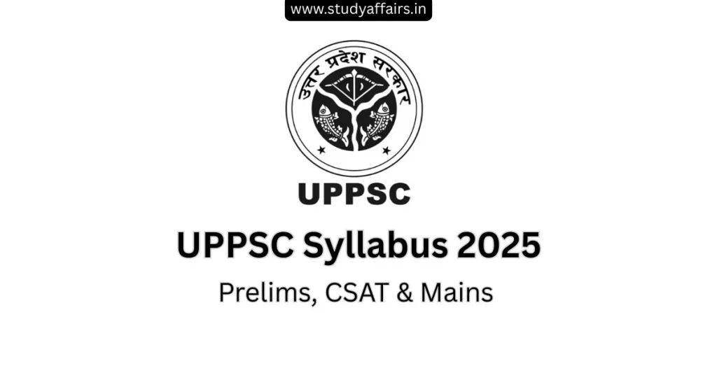 UPPSC Syllabus 2025, Prelims, CSAT & Mains