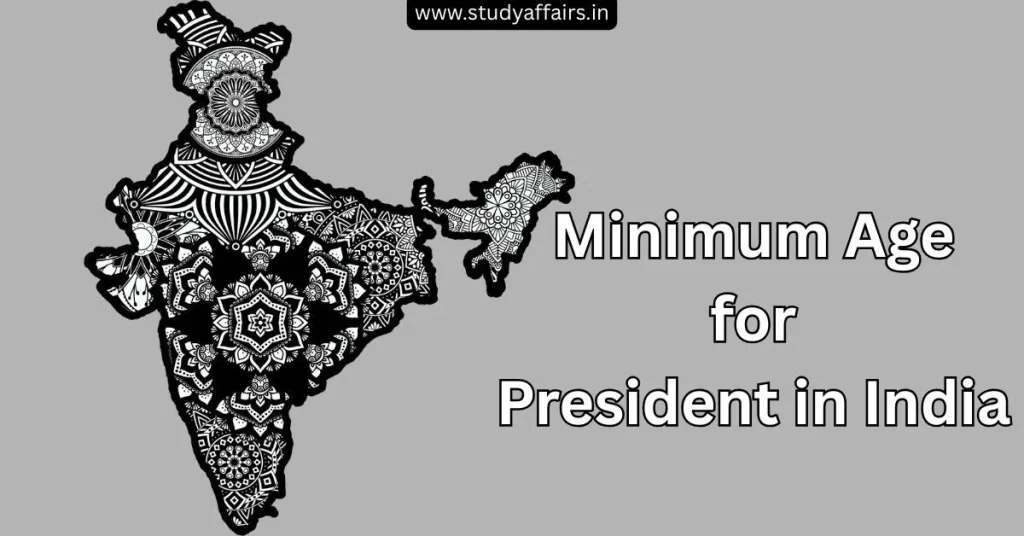 Know Minimum Age for President in India & Learn Eligibility and Qualifications